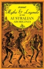 Some Myths and Legends of the Australian Aborigines - Book