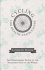 Cycling for Health and Pleasure - An Indispensable Guide to the Successful Use of the Wheel - Book