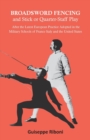 Broadsword Fencing and Stick or Quarter-Staff Play - After the Latest European Practice Adopted in the Military Schools of France Italy and the United States - Book