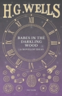 Babes in the Darkling Wood - A Novel of Ideas - Book