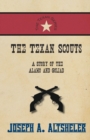 The Texan Scouts - A Story of the Alamo and Goliad - Book