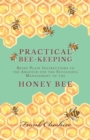 Practical Bee-Keeping - Being Plain Instructions to the Amateur for the Successful Management of the Honey Bee - Book