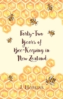 Forty-Two Years of Bee-Keeping in New Zealand 1874-1916 - Some Reminiscences - Book