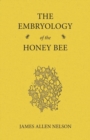 The Embryology of the Honey Bee - Book