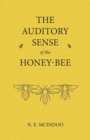 The Auditory Sense of the Honey-Bee - Book