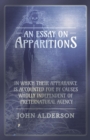 An Essay on Apparitions in which Their Appearance is Accounted for by Causes Wholly Independent of Preternatural Agency - Book