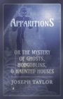 Apparitions; or, The Mystery of Ghosts, Hobgoblins, and Haunted Houses - Book