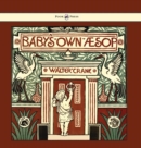 Baby's Own Aesop - Being the Fables Condensed in Rhyme with Portable Morals - Illustrated by Walter Crane - Book