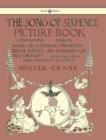 The Song of Sixpence Picture Book - Containing Sing a Song of Sixpence, Princess Belle Etoile, an Alphabet of Old Friends - Illustrated by Walter Crane - Book