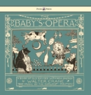 The Baby's Opera - A Book of Old Rhymes with New Dresses - Illustrated by Walter Crane - Book