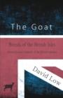 The Goat - Breeds of the British Isles (Domesticated Animals of the British Islands) - Book