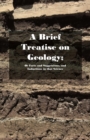 A Brief Treatise on Geology; Or Facts and Suggestions, and Inductions in that Science - Book