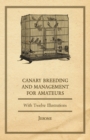 Canary Breeding and Management for Amateurs with Twelve Illustrations - Book