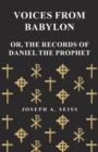 Voices from Babylon - Or, The Records of Daniel the Prophet - Book