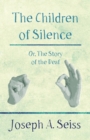 The Children of Silence - Or, The Story of the Deaf - Book