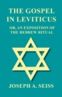 The Gospel in Leviticus - Or, An Exposition of The Hebrew Ritual - Book