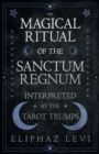 The Magical Ritual of the Sanctum Regnum - Interpreted by the Tarot Trumps - Book