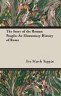 The Story of the Roman People: An Elementary History of Rome - eBook