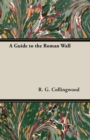 A Guide to the Roman Wall - eBook