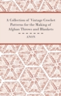 A Collection of Vintage Crochet Patterns for the Making of Afghan Throws and Blankets - eBook