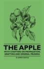 The Apple - With Chapters on Propagation, Grafting and General Pruning - eBook