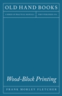 Wood-Block Printing : A Description of the Craft of Woodcutting and Colour Printing Based on the Japanese Practice - eBook