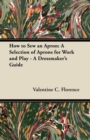 How to Sew an Apron: A Selection of Aprons for Work and Play - A Dressmaker's Guide - eBook