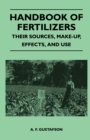 Handbook of Fertilizers - Their Sources, Make-Up, Effects, and Use - eBook