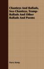 Chanteys And Ballads, Sea-Chanteys, Tramp-Ballads And Other Ballads And Poems - eBook