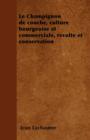 Le Champignon de couche, culture bourgeoise et commerciale, rA(c)colte et conservation - eBook
