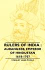 Rulers of India: Aurangzeb, Emperor of Hindustan, 1618-1707 - eBook