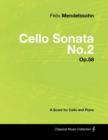 Felix Mendelssohn - Cello Sonata No.2 - Op.58 - A Score for Cello and Piano - eBook