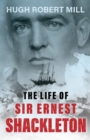 The Life of Sir Ernest Shackleton - eBook