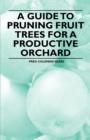 A Guide to Pruning Fruit Trees for a Productive Orchard - eBook