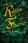 The Realm Of Faerie - Fairy Life And Legend In Britain (Folklore History Series) - eBook