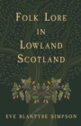Folk Lore In Lowland Scotland - eBook