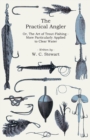 The Practical Angler Or, The Art of Trout-Fishing : More Particularly Applied to Clear Water - eBook