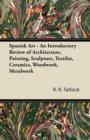 Spanish Art - An Introductory Review of Architecture, Painting, Sculpture, Textiles, Ceramics, Woodwork, Metalwork - eBook
