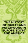 The History of Quilts and Patchwork in Europe, Egypt and America - eBook