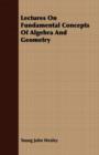 Lectures On Fundamental Concepts Of Algebra And Geometry - eBook