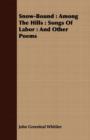 Snow-Bound : Among The Hills : Songs Of Labor : And Other Poems - eBook
