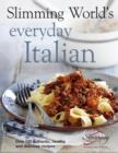 Slimming World's Everyday Italian : Over 120 fresh, healthy and delicious recipes - eBook