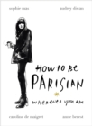How To Be Parisian : Wherever You Are - eBook