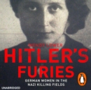 Hitler's Furies : German Women in the Nazi Killing Fields - eAudiobook