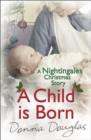 A Child is Born: A Nightingales Christmas Story - eBook