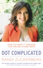 Dot Complicated - How to Make it Through Life Online in One Piece - eBook