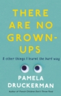 There Are No Grown-Ups : A midlife coming-of-age story - eBook