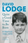 Quite A Good Time to be Born : A Memoir: 1935-1975 - eBook