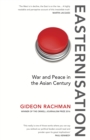 Easternisation : War and Peace in the Asian Century - eBook