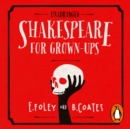 Shakespeare for Grown-ups : Everything you Need to Know about the Bard - eAudiobook